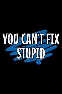 You can't fix stupid