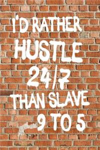 I'd Rather Hustle 24/7 Than Slave 9 to 5