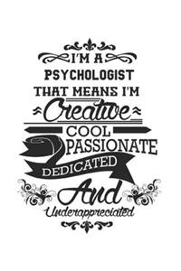 I'm A Psychologist That Means I'm Creative Cool Passionate Dedicated And Underappreciated