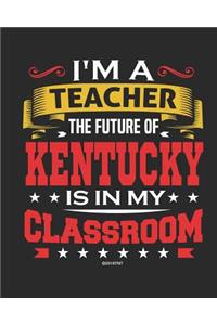 I'm a Teacher The Future of Kentucky Is In My Classroom