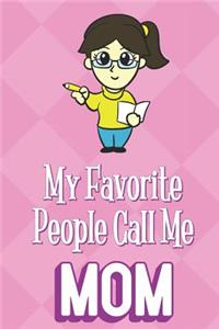 My Favorite People Call Me Mom