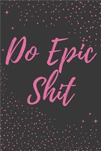 Do Epic Shit