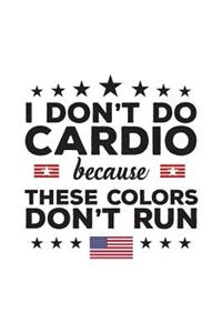 I Don't Do Cardio Because These Colors Don't Run