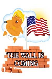 The Wall Is Coming