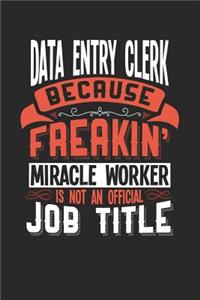 Data Entry Clerk Because Freakin' Miracle Worker Is Not an Official Job Title