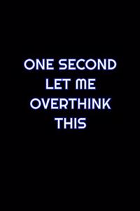 One Second Let Me Overthink This