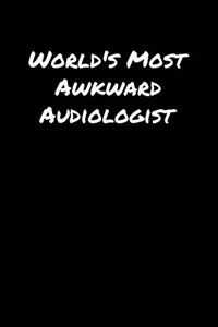 World's Most Awkward Audiologist