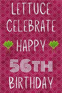 Lettuce Celebrate Happy 56th Birthday