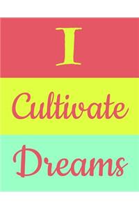I Cultivate Dreams