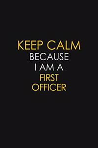 Keep Calm Because I Am A First Officer