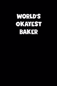 World's Okayest Baker Notebook - Baker Diary - Baker Journal - Funny Gift for Baker