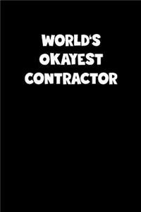 World's Okayest Contractor Notebook - Contractor Diary - Contractor Journal - Funny Gift for Contractor