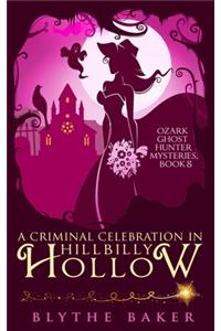 Criminal Celebration in Hillbilly Hollow