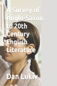 Survey of Anglo-Saxon to 20th Century English Literature