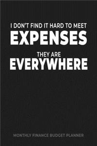 I Don't Find It Hard to Meet Expenses They Are Everywhere