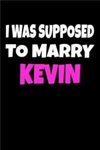 I was supposed to marry Kevin
