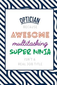 Optician Because Awesome Multitasking Super Ninja Isn't A Real Job Title