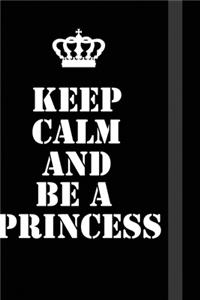 Keep Calm And Be A Princess