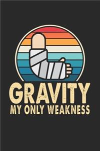 Gravity My Only Weakness