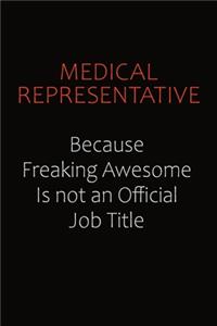 Medical Representative Because Freaking Awesome Is Not An Official job Title