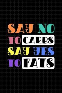 Say No To Carbs Say Yes To Fats