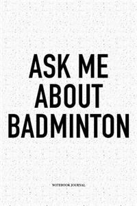 Ask Me about Badminton
