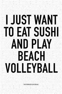 I Just Want to Eat Sushi'm and Play Beach Volleyball