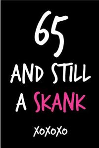 65 and Still a Skank