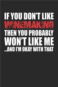 If You Don't Like Winemaking Then You Probably Won't Like Me...and I'm Okay with That