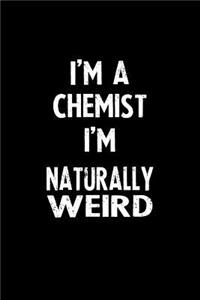 I'm a Chemist I'm Naturally Weird