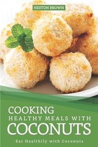 Cooking Healthy Meals with Coconuts