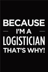 Because I'm a logistician that's why