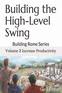 Building the High-Level Swing - Volume 3 Increase Productivity