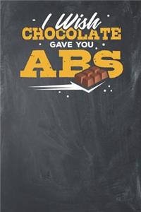 I wish Chocolate gave you ABS