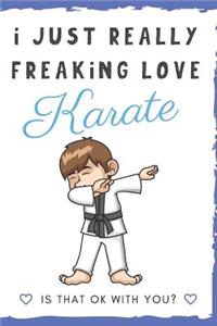 I Just Really Freaking Love Karate. Is That OK With You?