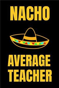 Nacho Average Teacher