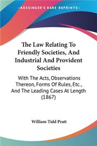 Law Relating To Friendly Societies, And Industrial And Provident Societies