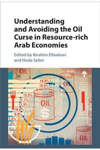 Understanding and Avoiding the Oil Curse in Resource-Rich Arab Economies