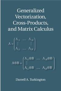 Generalized Vectorization, Cross-Products, and Matrix Calculus