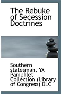 The Rebuke of Secession Doctrines