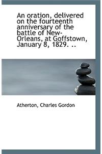 An Oration, Delivered on the Fourteenth Anniversary of the Battle of New-Orleans, at Goffstown, Janu