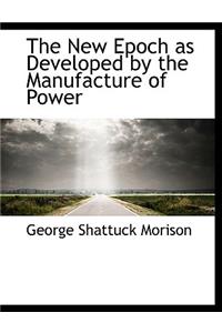 The New Epoch as Developed by the Manufacture of Power