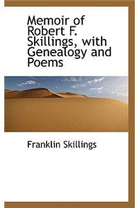 Memoir of Robert F. Skillings, with Genealogy and Poems