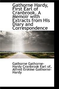 Gathorne Hardy, First Earl of Cranbrook, a Memoir with Extracts from His Diary and Correspondence