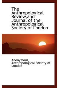 The Anthropological Review, and Journal of the Anthropological Society of London