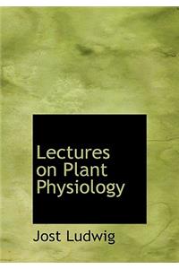 Lectures on Plant Physiology