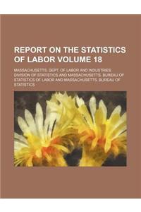 Report on the Statistics of Labor Volume 18