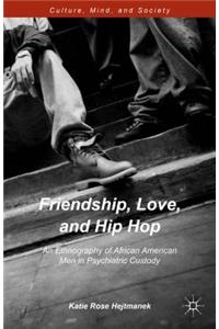 Friendship, Love, and Hip Hop