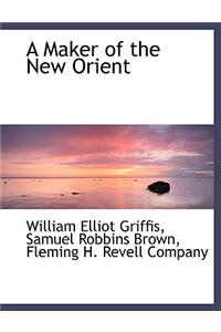 A Maker of the New Orient