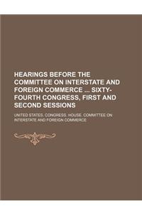 Hearings Before the Committee on Interstate and Foreign Commerce Sixty-Fourth Congress, First and Second Sessions